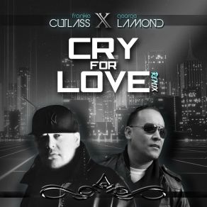 Download track Cry For Love (Rascal Dub) Frankie Cutlass