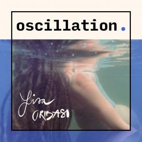 Download track Oscillation Lisa Oribasi