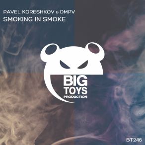 Download track Smoking In Smoke (Original Mix) Dmpv, Pavel Koreshkov