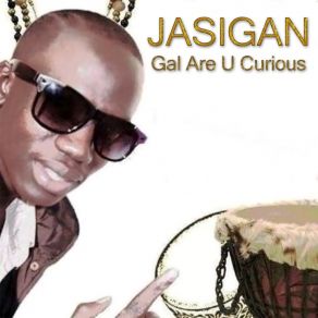 Download track Gal Are U Curious Jasigan