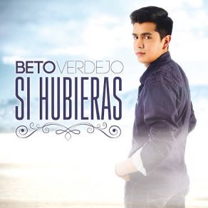 Download track Si Hubieras Beto Verdejo