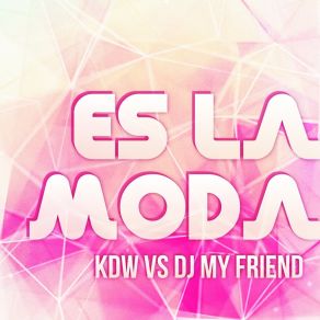 Download track Es La Moda (Mr Bert Mix) DJ My FriendMr Bert, KDW