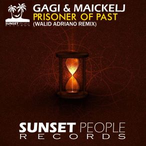 Download track Prisoner Of Past (Walid Adriano Remix) MaickelJ, Gagi