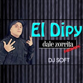 Download track Dale Zorrita (Remix) EL DIPY