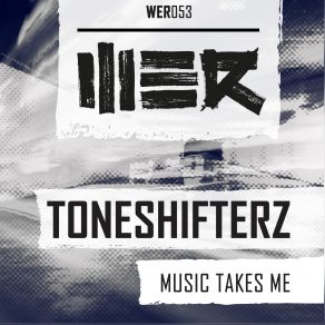 Download track Music Takes Me (Original Mix) Toneshifterz