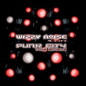 Download track PUNK CITY ORIGINAL WIZZY NOISE