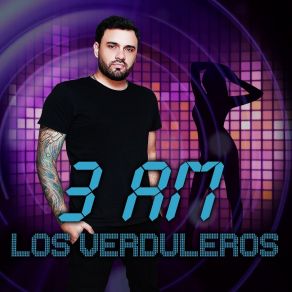 Download track 3 Am Los Verduleros