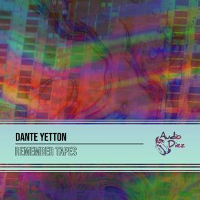 Download track Remember Tapes (Original Mix) Dante Yetton