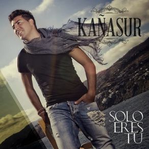 Download track Solo Eres Tú Kañasur