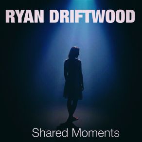 Download track The Stories We've Lived Ryan Driftwood