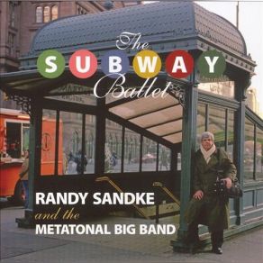 Download track The Subway Ballet: Dance Of The Downtown Punks Randy Sandke, The Metatonal Big Band