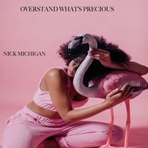 Download track Overstand What's Precious (Instrumental) Nick MichiganΟΡΓΑΝΙΚΟ