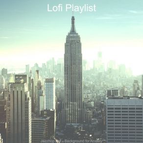 Download track Elegant Sound For Anxiety Lofi Playlist