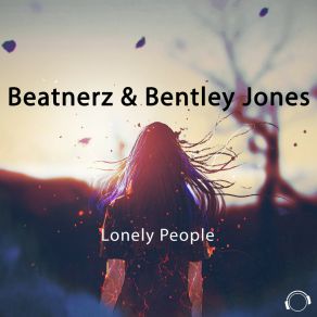 Download track Lonely People (JP Project Remix Edit) BeatnerzBentley Jones