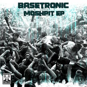 Download track Moshpit Basetronic