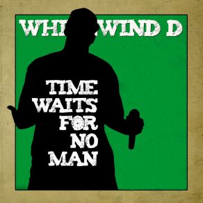 Download track Time Waits For No Man Whirlwind D