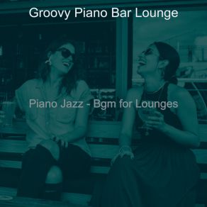 Download track Dashing Solo Piano Jazz - Vibe For Lounges Groovy Bar Lounge