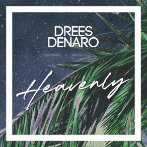 Download track Heavenly (Extended Mix) Drees Denaro