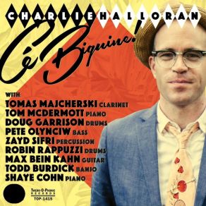 Download track Ce Biguine Charlie HalloranTom McDermott, Doug Garrison, Tomas Macherski, Zayd Sifri, Pete Olyciw