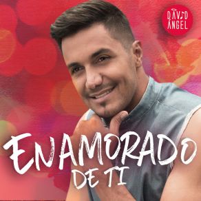 Download track Enamorado De Ti Angel David López Alvarez