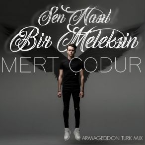 Download track Sen Nasıl Bir Meleksin (Armageddon Turk Mix) Mert Çodur