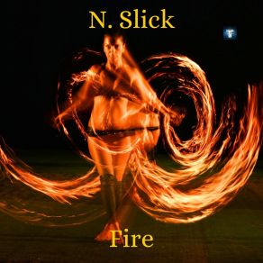 Download track Fire (Extended Version) N. Slick