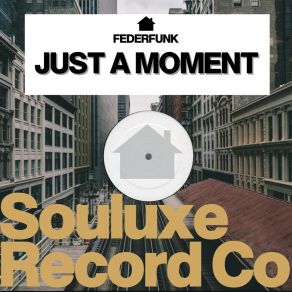 Download track Just A Moment (Original Mix) FederFunk