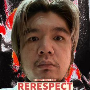 Download track Rerespect Chow Ting Chi