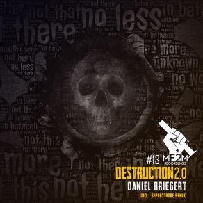 Download track Destruction 2.0 (Superstrobe Remix) Daniel Briegert