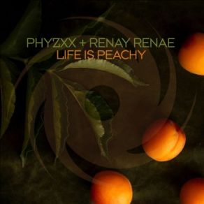 Download track Life Is Peachy (Extended Mix) PHYZXX, Renay Renae