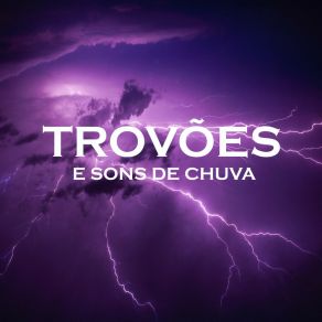 Download track Trovões E Sons De Chuva, Pt. 08 Som De Chuva E TrovoadasBarulho De Chuva, Chuva Para Dormir