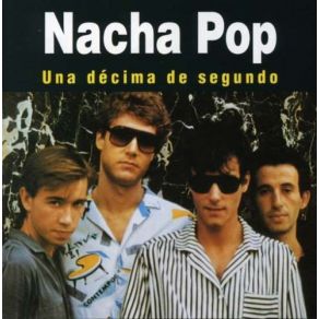 Download track Una Décima De Segundo Nacha Pop