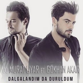 Download track Dalgalandım Da Duruldum (Okan Akı Mix) Gökhan Akar