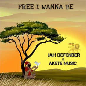 Download track Free I Wanna Be Jah Defender, Akete Music