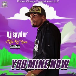 Download track You Mine Now DJ Spyder AKA Mr. Nunn