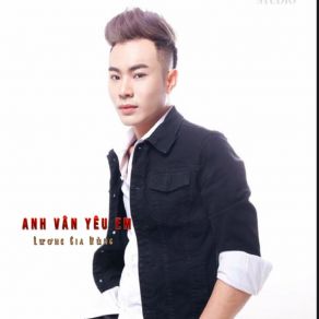 Download track Anh Vẫn Yêu Em Luong Gia Hung