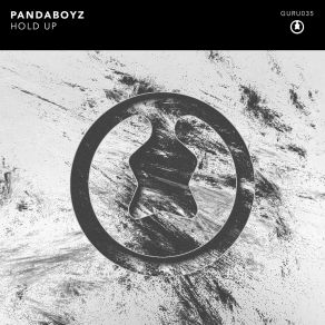 Download track Hold Up (Original Mix) Pandaboyz