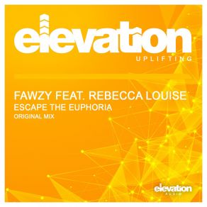 Download track Escape The Euphoria (Original Mix) Rebecca Louise, FAWZY