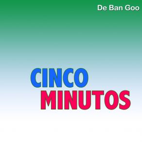 Download track Cinco Minutos De Ban Goo
