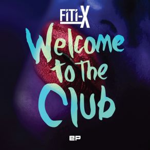 Download track Welcome To The Club Fiti-XThe Destiny