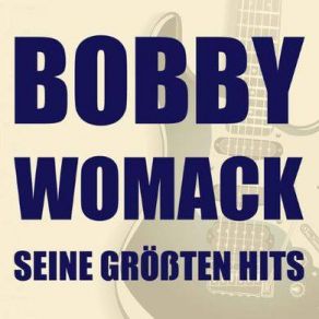 Download track Woman's Gotta Have It Bobby Womack