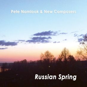 Download track Russian Spring, Pt 5 Pete Namlook - New Composers