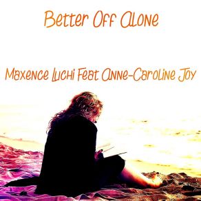 Download track Better Off Alone (Karoake Instrumental Ayo & Teo Reprise) Anne-Caroline Joy