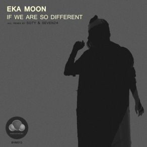 Download track If We Are So Different (Soty & Seven24 Remix) Eka Moon