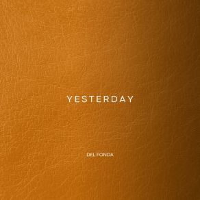 Download track Yesterday (Original Mix) Del Fonda