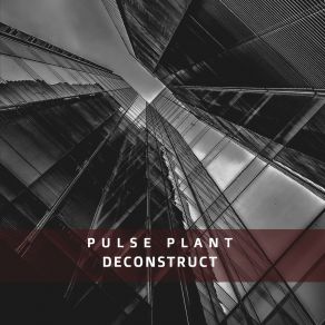 Download track Deconstruct Pulse Plant