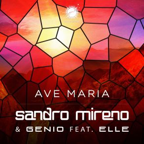 Download track Ave Maria (Radio Edit) Genio, Elle, Sandro Mireno