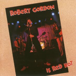 Download track Fire (Live) Robert Gordon