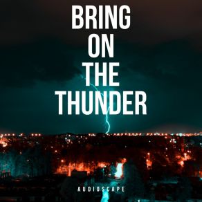 Download track Bring On The Thunder Audioscape