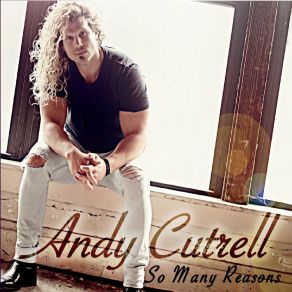 Download track So Many Reasons Andy Cutrell